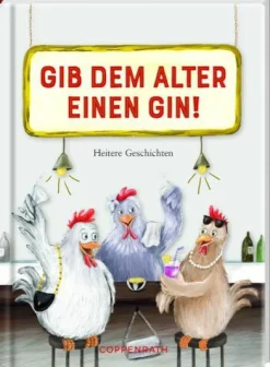 COPPENRATH SPG Geschenkbücher>Heitere Geschichten: Gib dem Alter einen Gin!