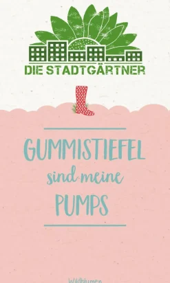 Die Stadtgärtner Geschenkideen>Saatgrüße- Gummistiefel sind meine Pumps
