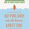 Die Stadtgärtner Geschenkideen>Saatgrüße- Ich mag Dich mit all deinen Karotten